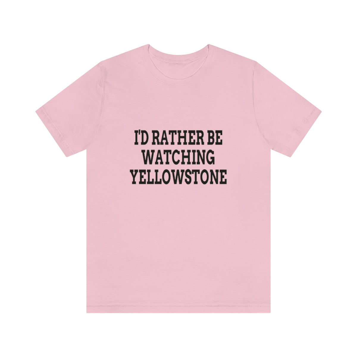 I'd Rather Be Watching Yellowstone Unisex
