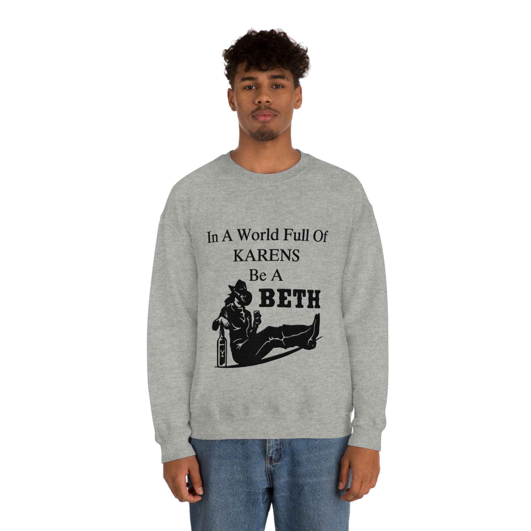 In A World Full Of Karens Be A Beth Sweatshirt