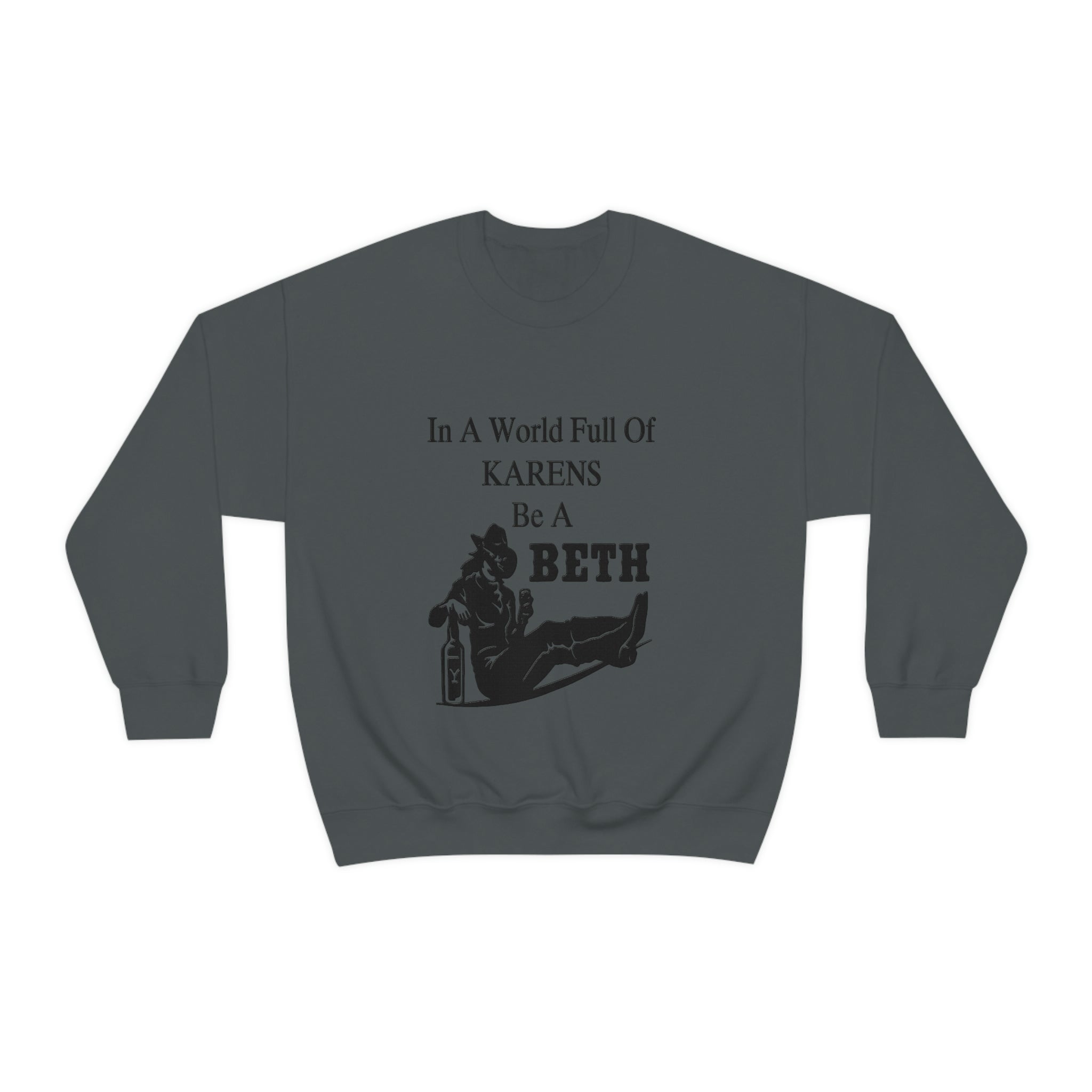 In A World Full Of Karens Be A Beth Sweatshirt