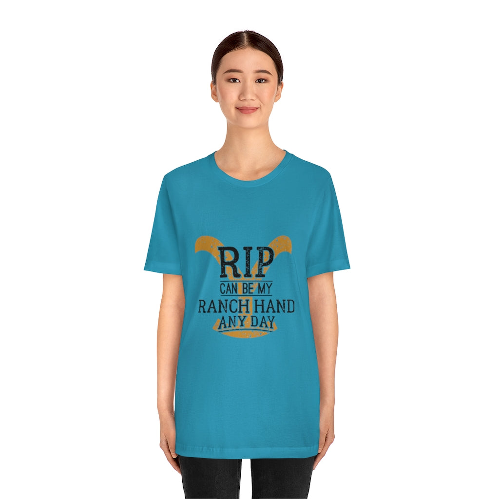 Rip Can Be My Ranch Hand Any Day Unisex