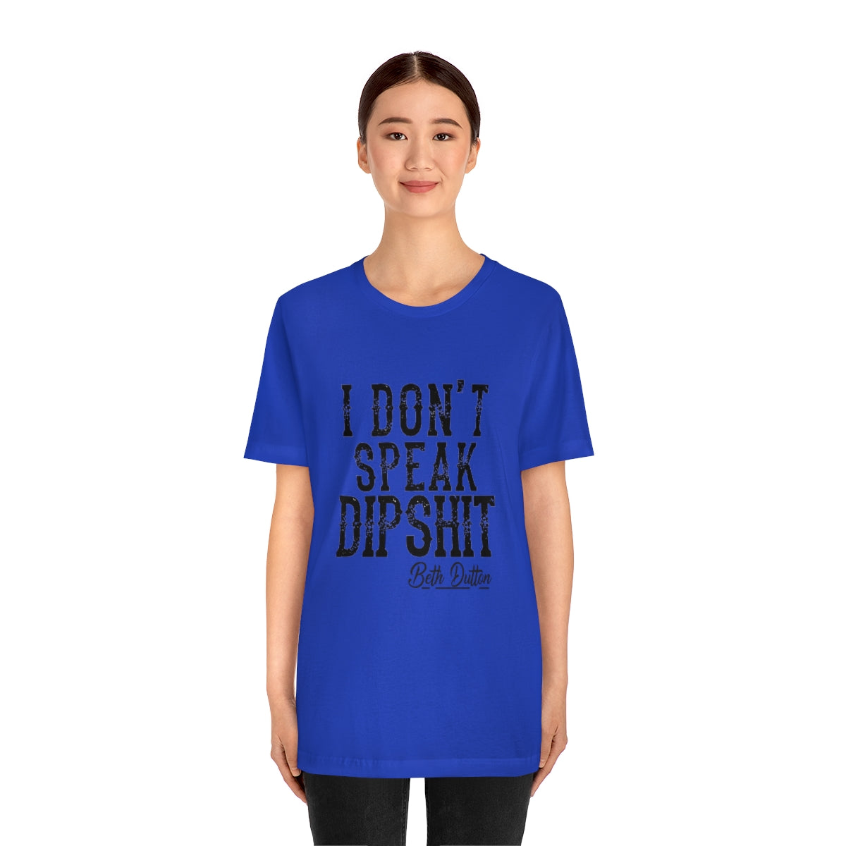 I Don't Speak Dipshit Unisex
