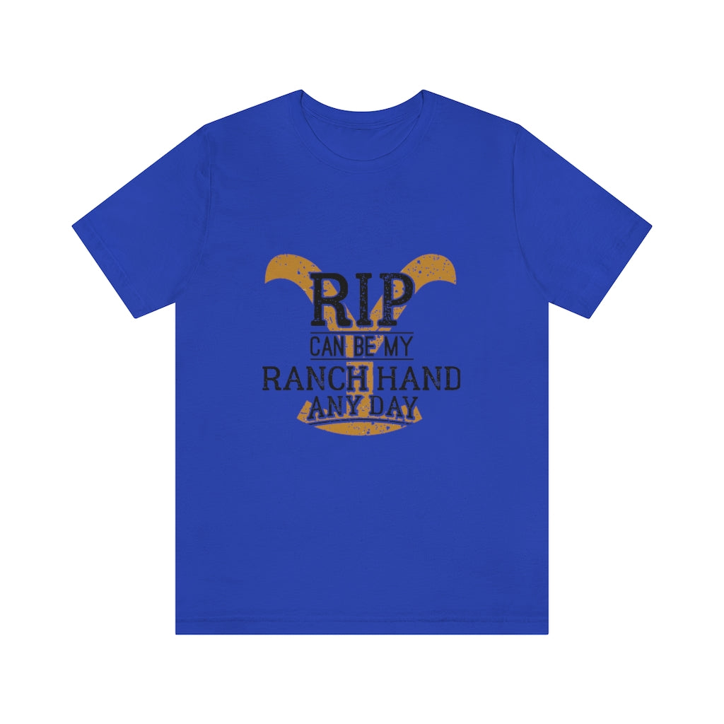 Rip Can Be My Ranch Hand Any Day Unisex