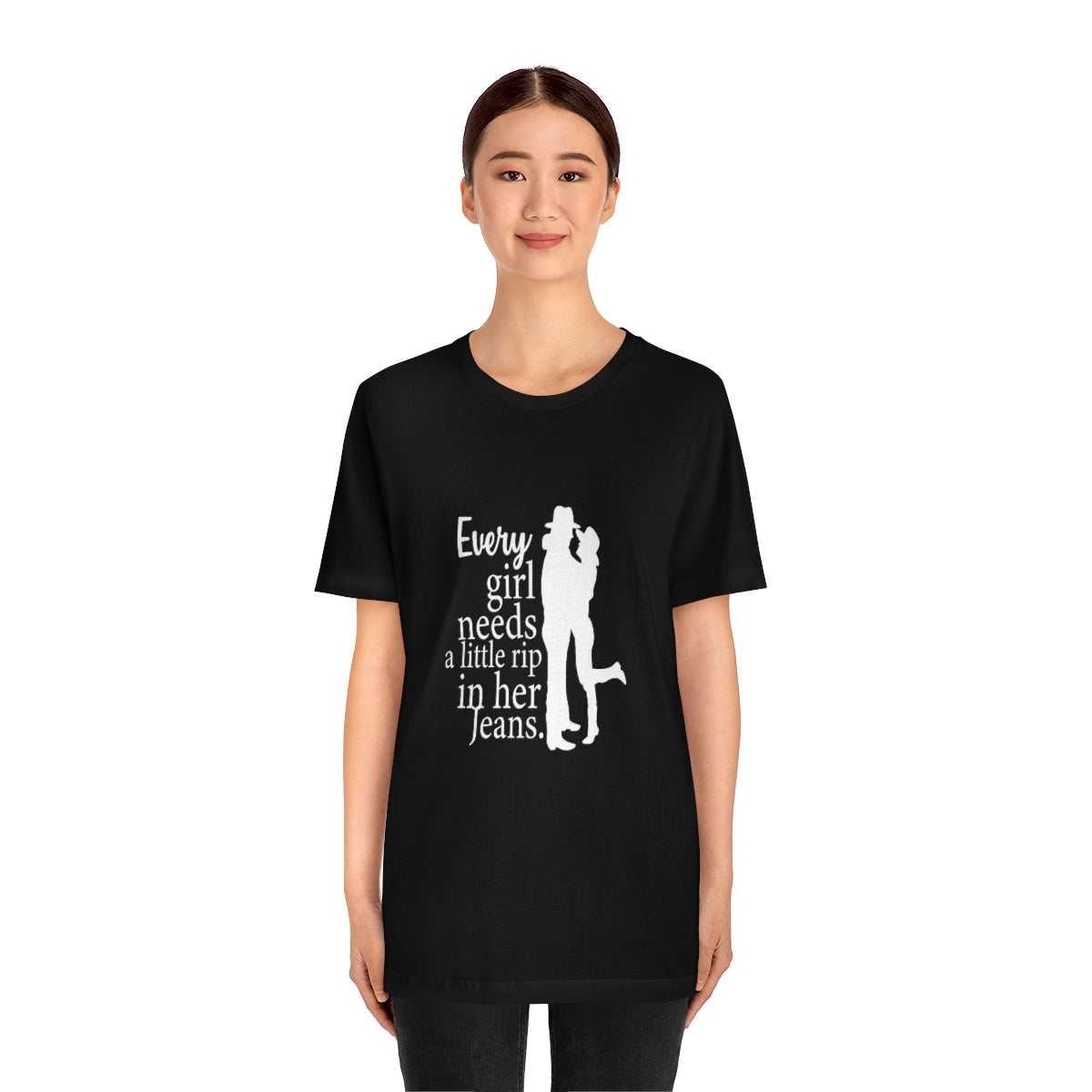 Every Girl Needs A Little Rip In Her Jeans unisex
