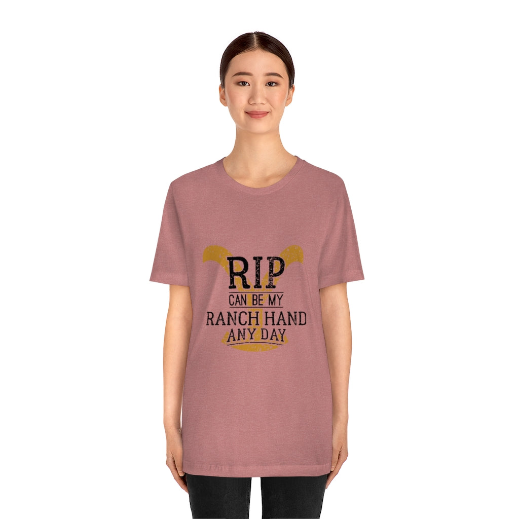 Rip Can Be My Ranch Hand Any Day Unisex