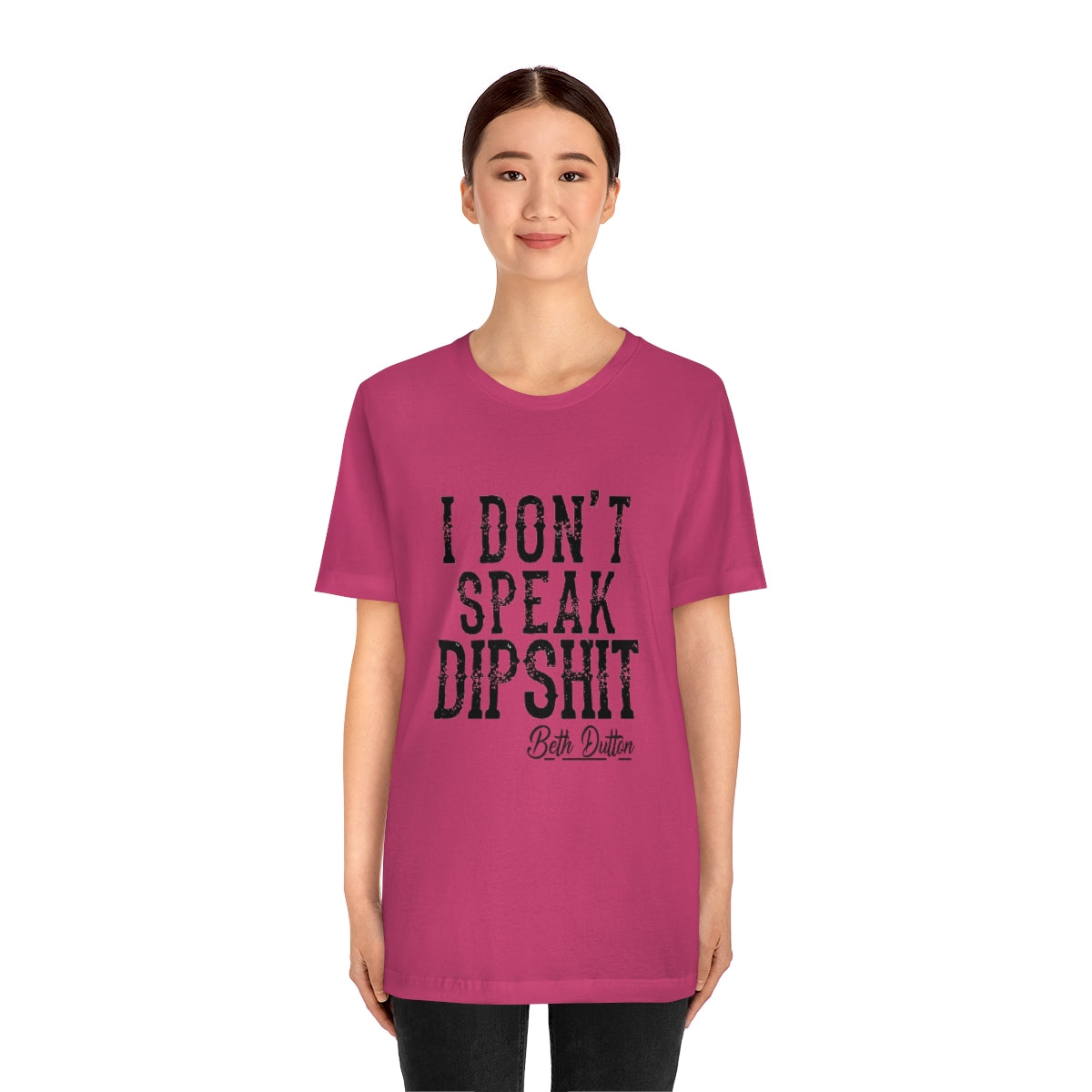I Don't Speak Dipshit Unisex