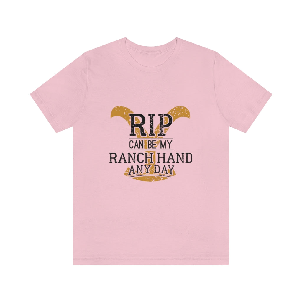 Rip Can Be My Ranch Hand Any Day Unisex