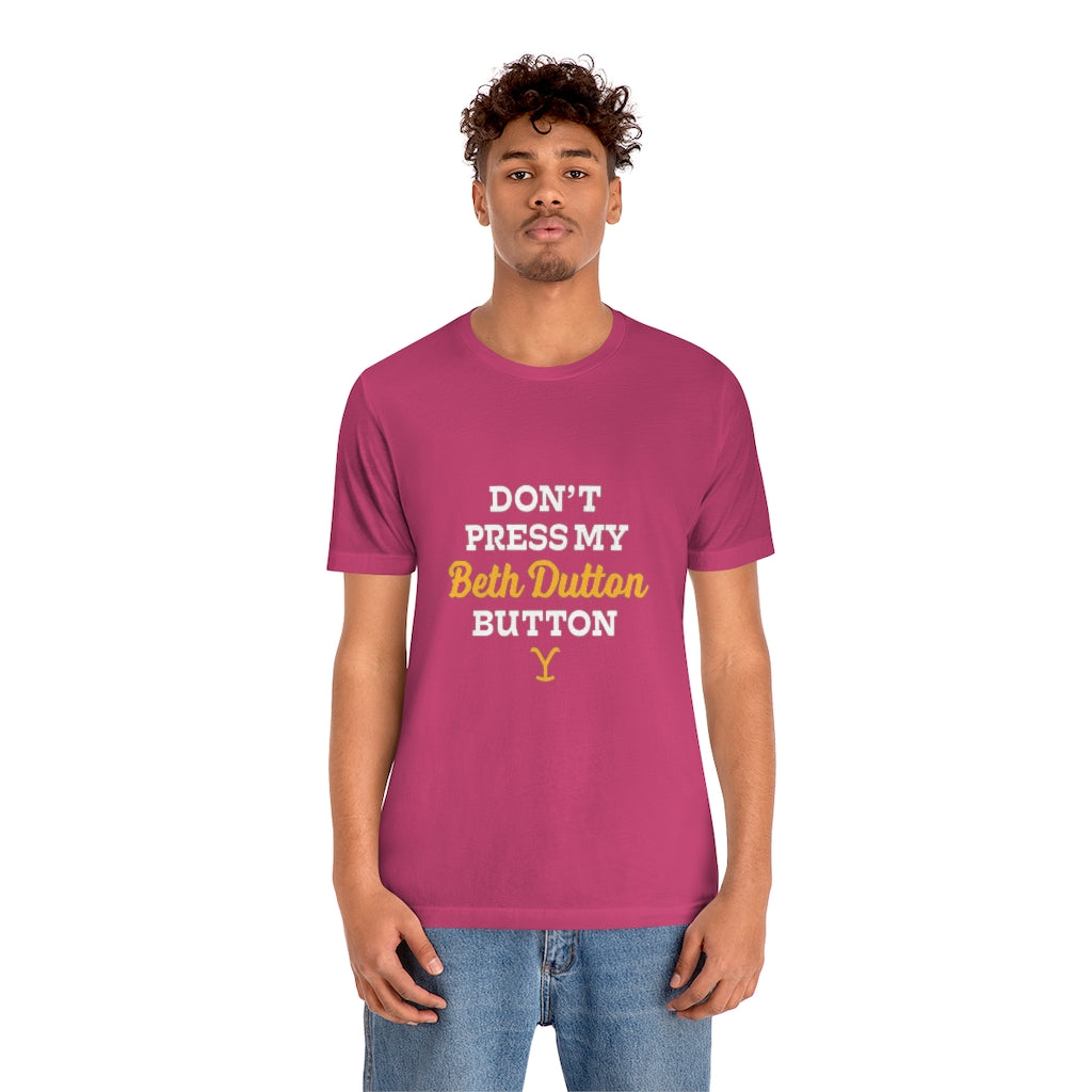 Don't Press My Beth Dutton Button Unisex