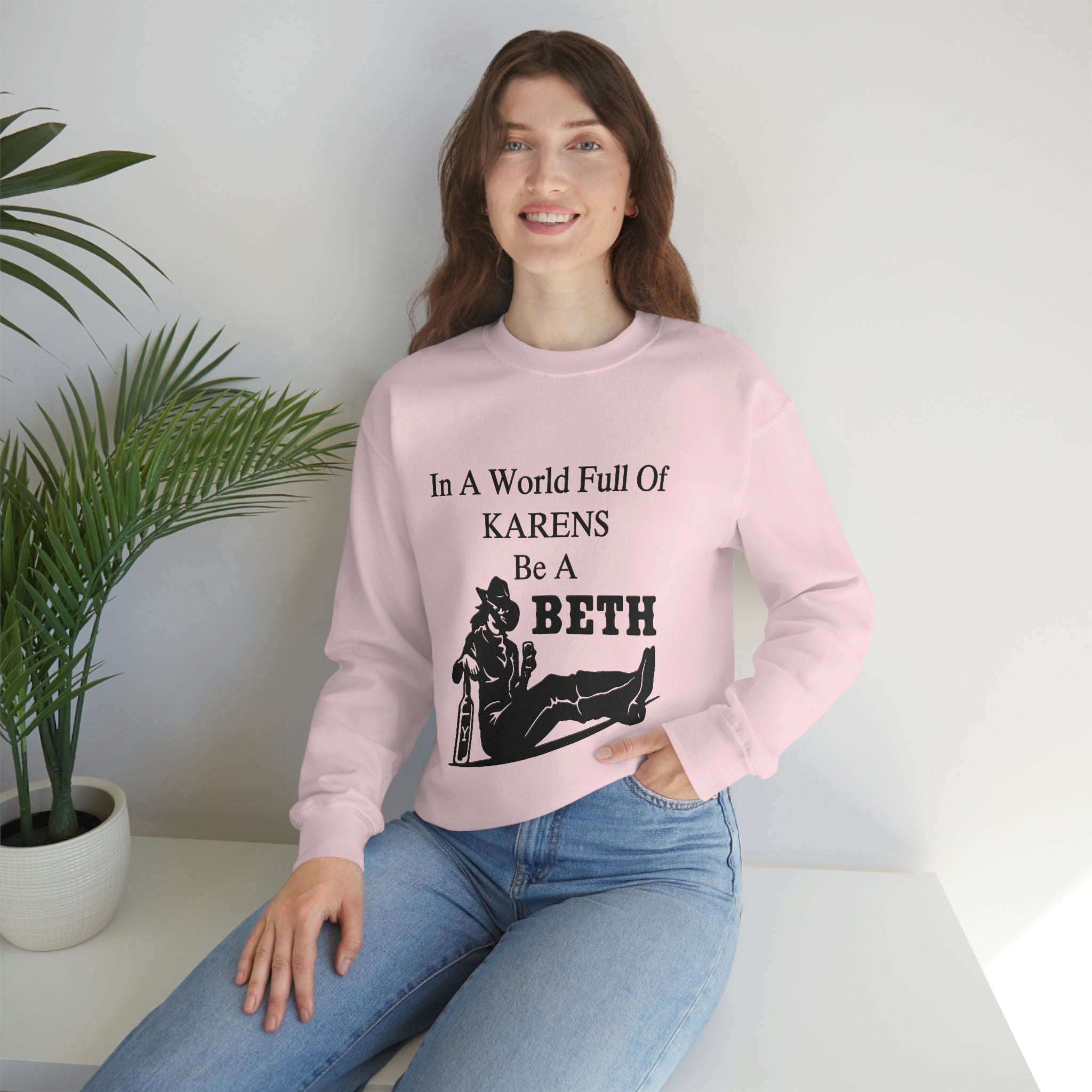 In A World Full Of Karens Be A Beth Sweatshirt