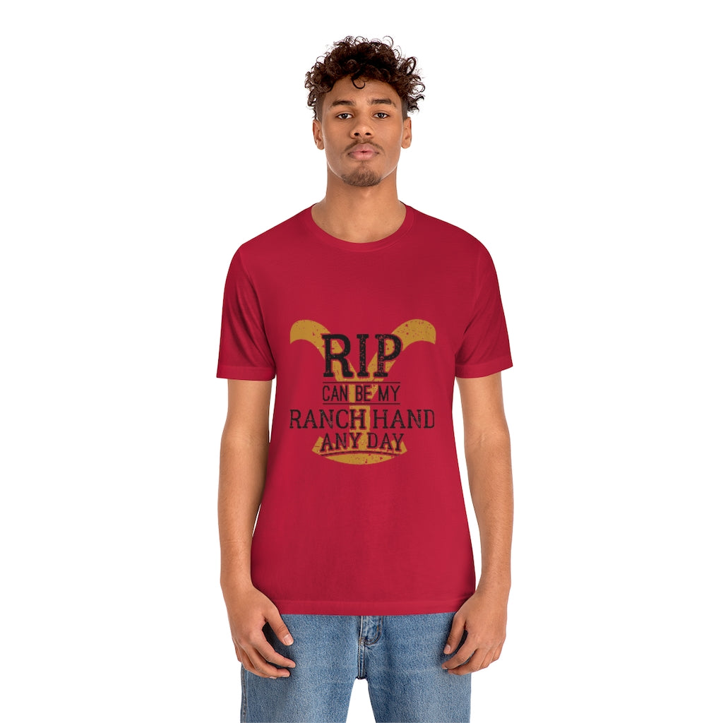 Rip Can Be My Ranch Hand Any Day Unisex