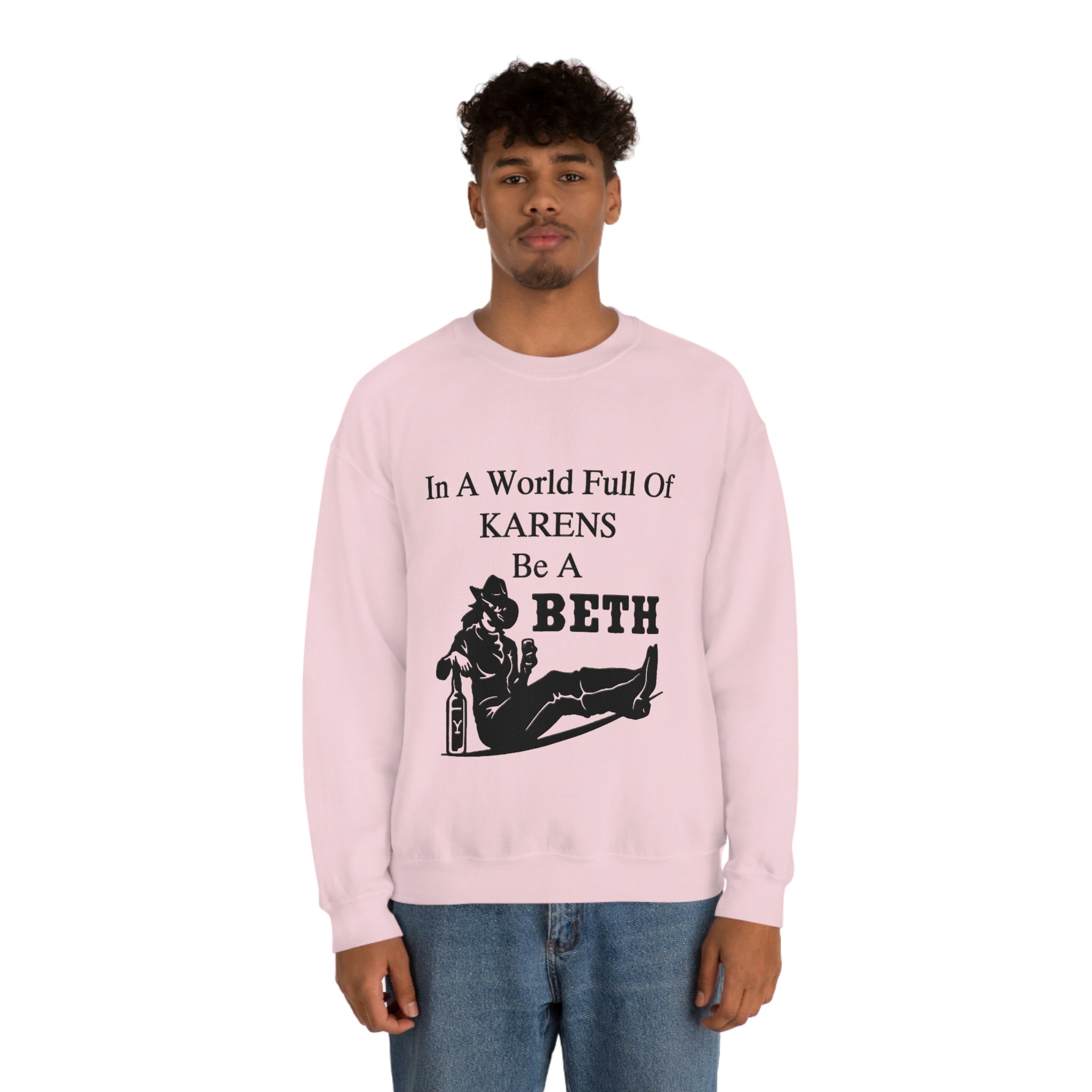 In A World Full Of Karens Be A Beth Sweatshirt