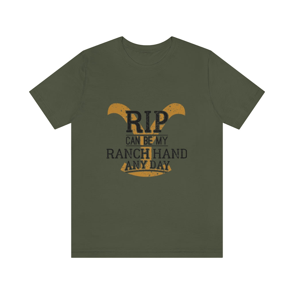 Rip Can Be My Ranch Hand Any Day Unisex