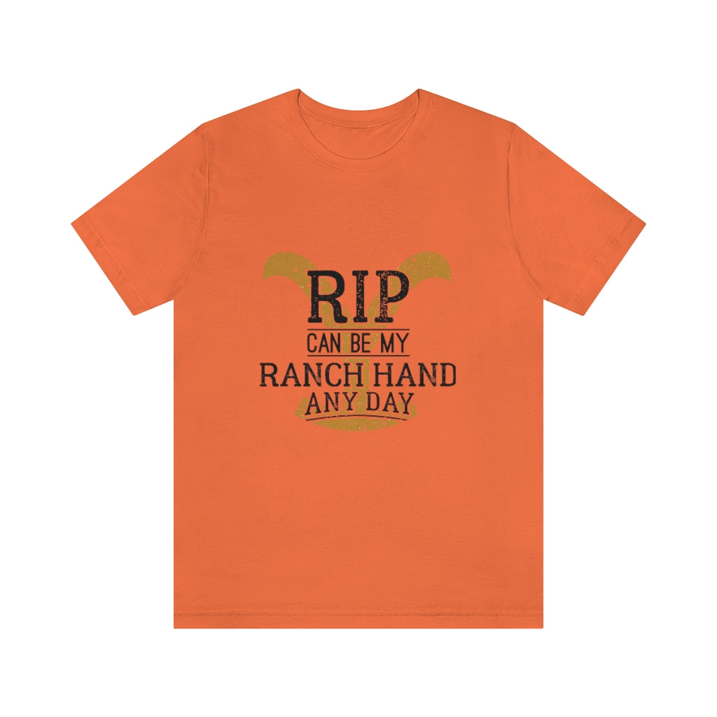 Rip Can Be My Ranch Hand Any Day Unisex