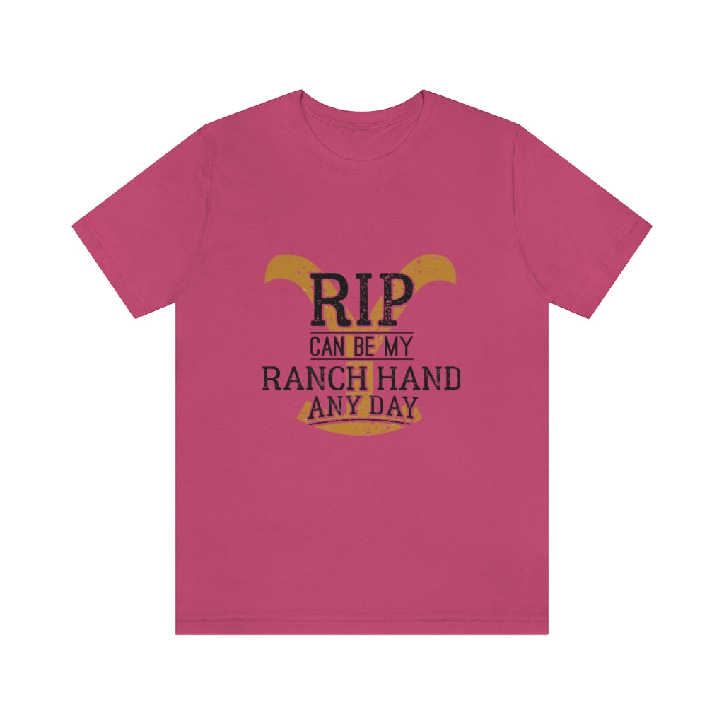 Rip Can Be My Ranch Hand Any Day Unisex